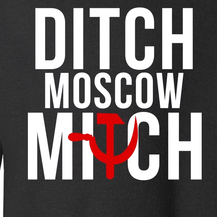 Ditch Moscow Mitch Traitor Toddler Sweatshirt