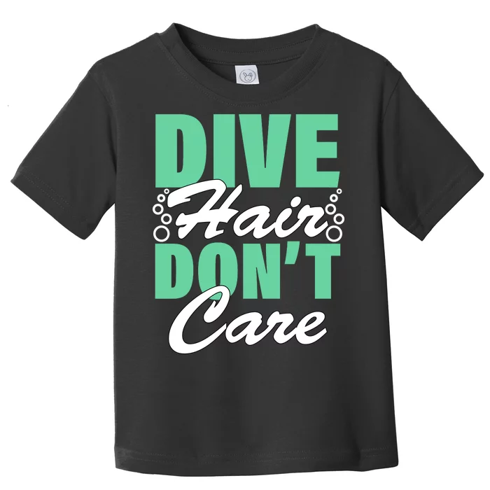 Dive Hair Don't Care Toddler T-Shirt