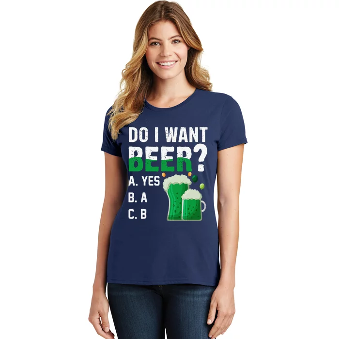 Do I Want A Beer Drinking Saint St Patricks Day Women's T-Shirt