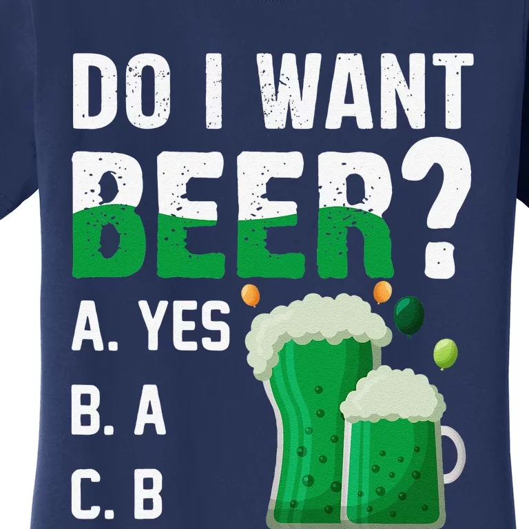 Do I Want A Beer Drinking Saint St Patricks Day Women's T-Shirt