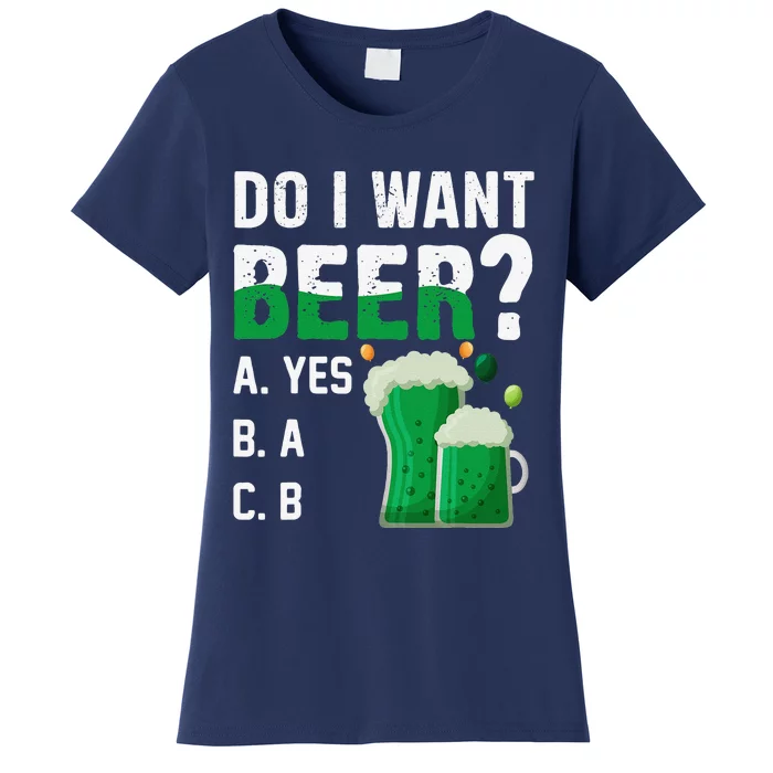 Do I Want A Beer Drinking Saint St Patricks Day Women's T-Shirt