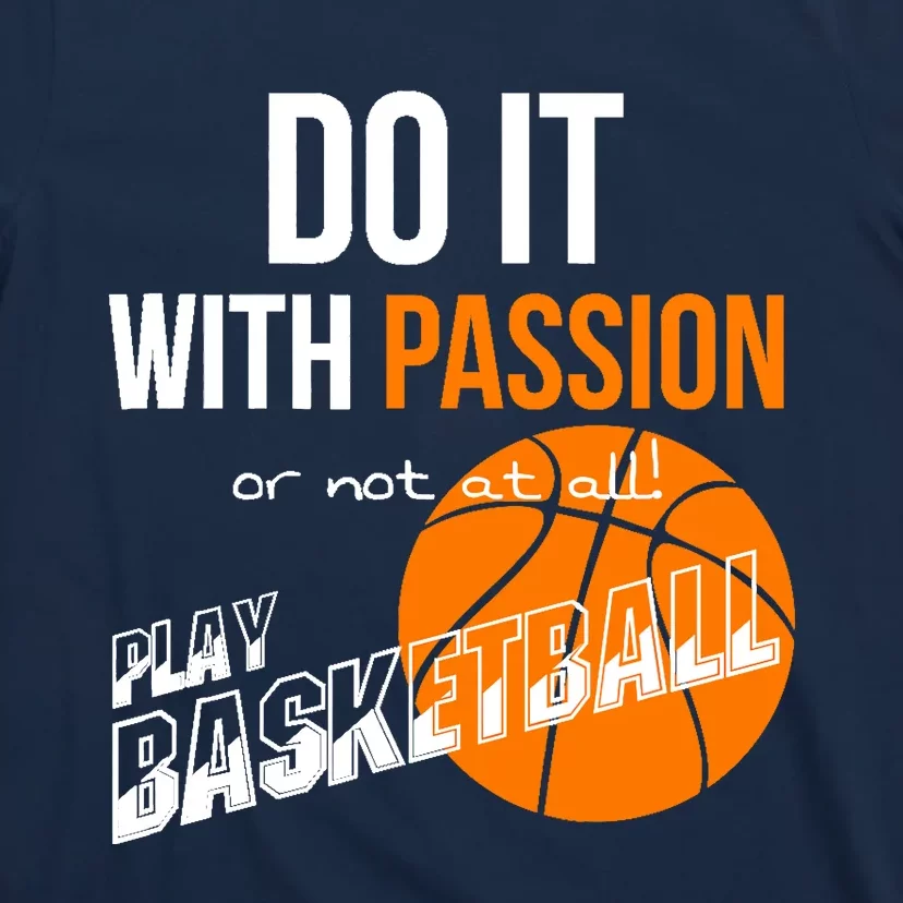 Do it with passion or not at all - Basketball T-Shirt