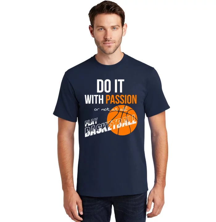 Do it with passion or not at all - Basketball Tall T-Shirt