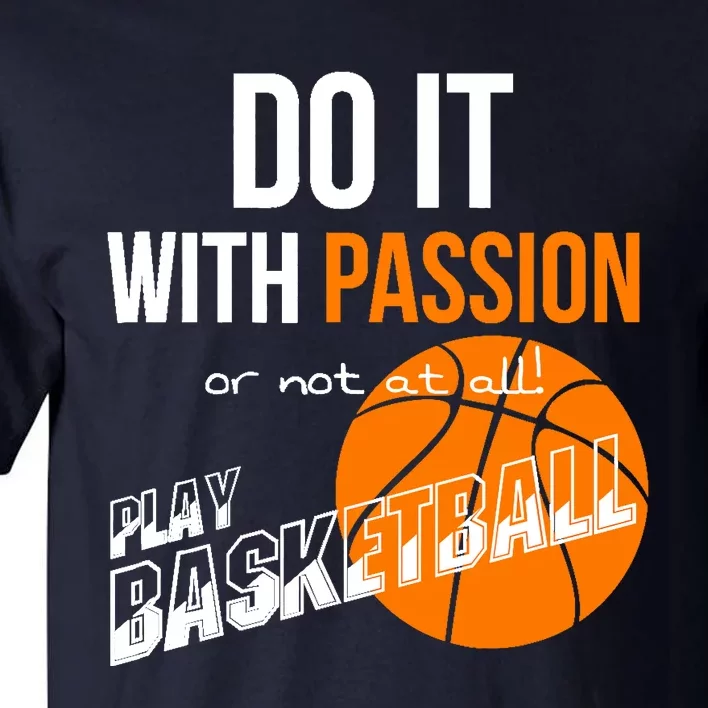 Do it with passion or not at all - Basketball Tall T-Shirt