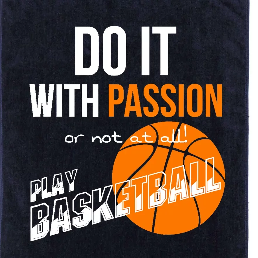 Do it with passion or not at all - Basketball Platinum Collection Golf Towel