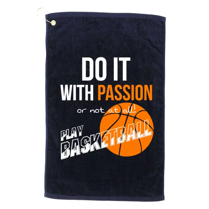 Do it with passion or not at all - Basketball Platinum Collection Golf Towel