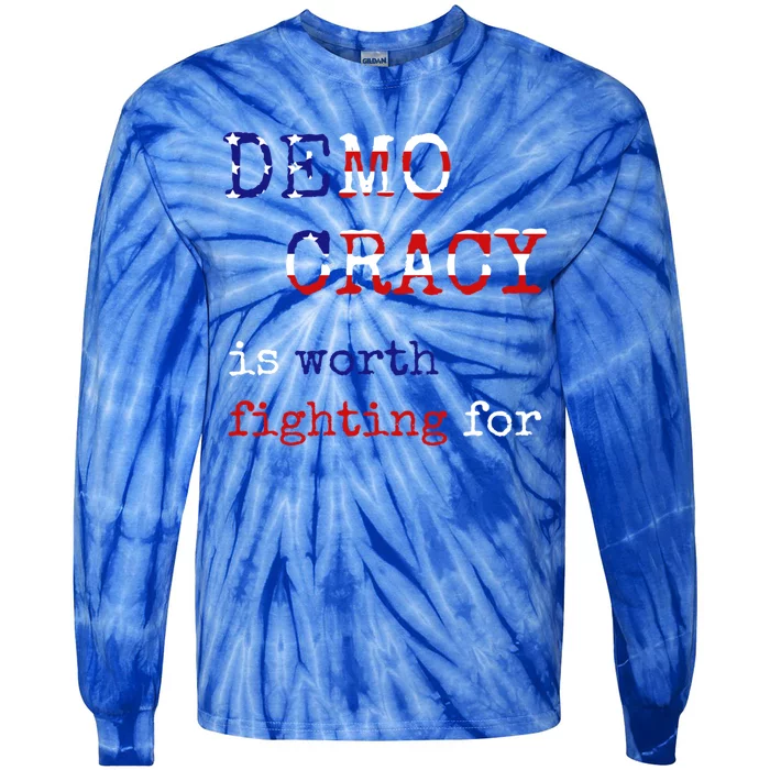 Democracy Is Worth Fighting For Democrats Democratic Sign Gift Tie-Dye Long Sleeve Shirt