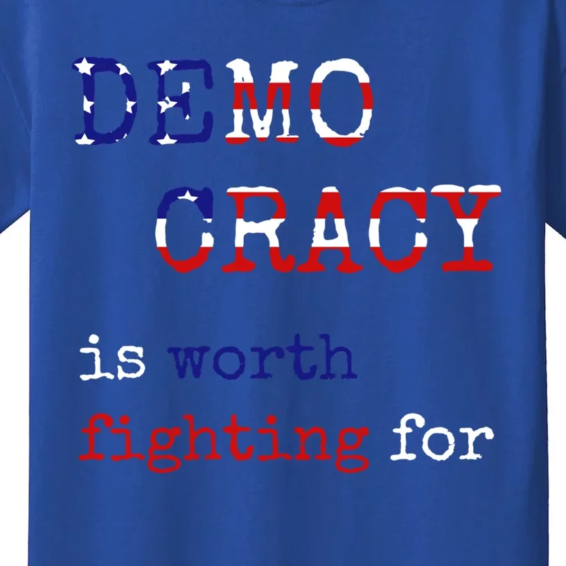 Democracy Is Worth Fighting For Democrats Democratic Sign Gift Kids T-Shirt