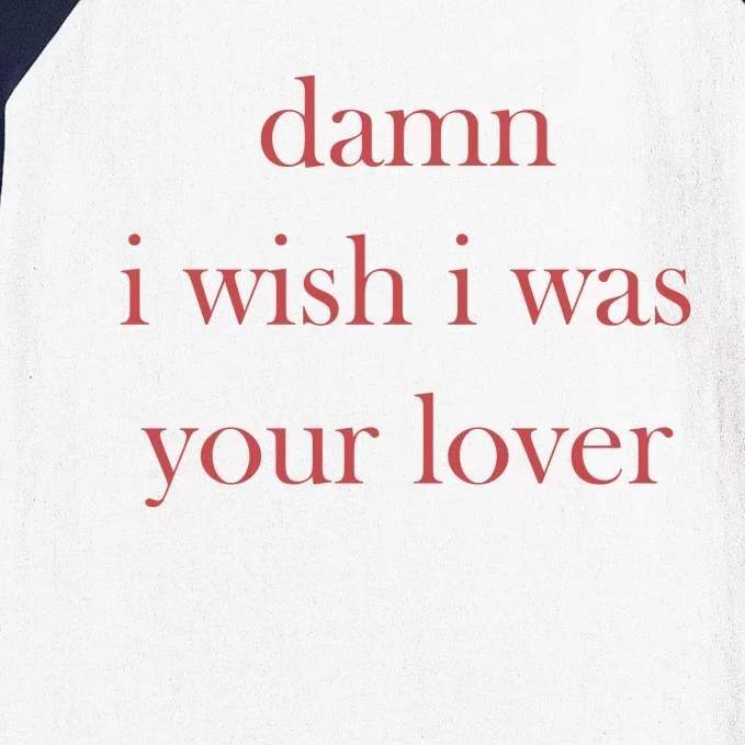 Damn I Wish I Was Your Lover Baseball Sleeve Shirt