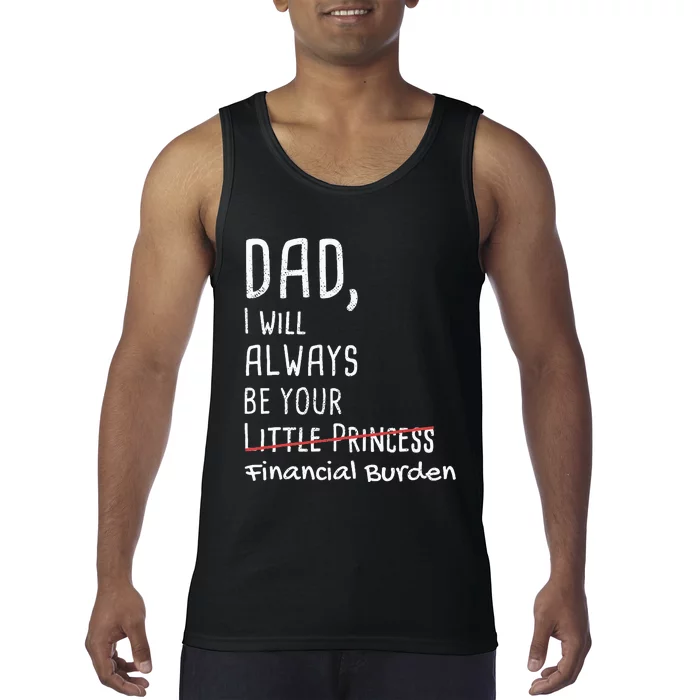 Dad I Will Always Be Your Financial Burden Tank Top