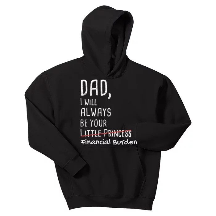 Dad I Will Always Be Your Financial Burden Kids Hoodie