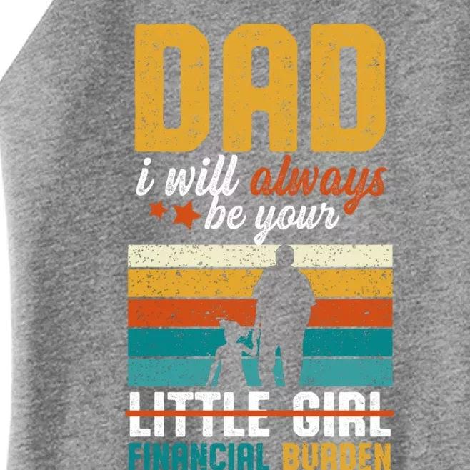 Dad I Will Always Be Your Little Financial Burden Daddy Great Gift Women’s Perfect Tri Rocker Tank