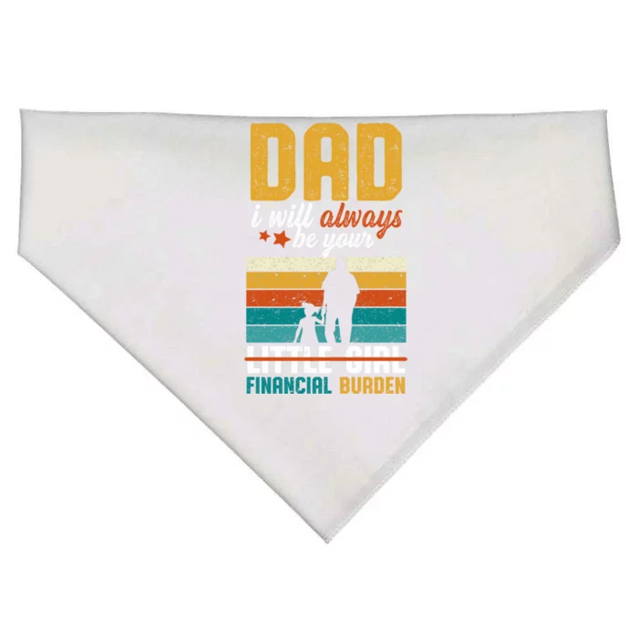 Dad I Will Always Be Your Little Financial Burden Daddy Great Gift USA-Made Doggie Bandana