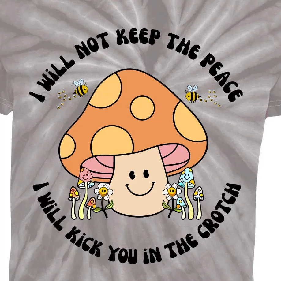 Doublecrossco I Will Not Keep The Peace I Will Kick You In The Crotch Kids Tie-Dye T-Shirt