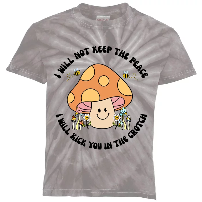 Doublecrossco I Will Not Keep The Peace I Will Kick You In The Crotch Kids Tie-Dye T-Shirt