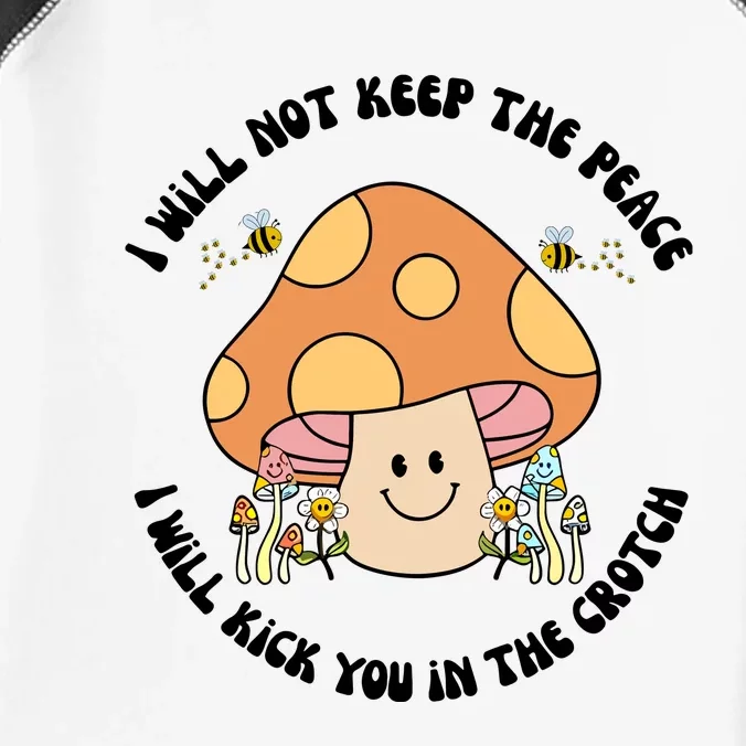 Doublecrossco I Will Not Keep The Peace I Will Kick You In The Crotch Infant Baby Jersey Bodysuit