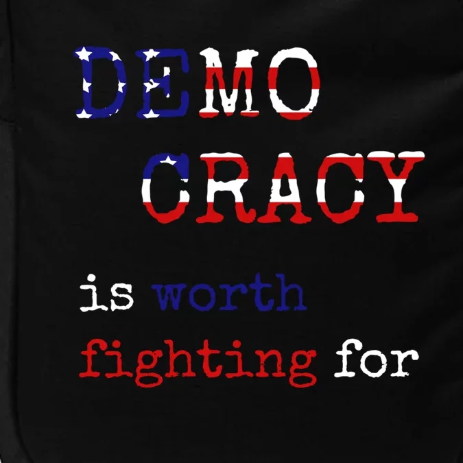 Democracy Is Worth Fighting For Democrats Democratic Sign Cool Gift Impact Tech Backpack