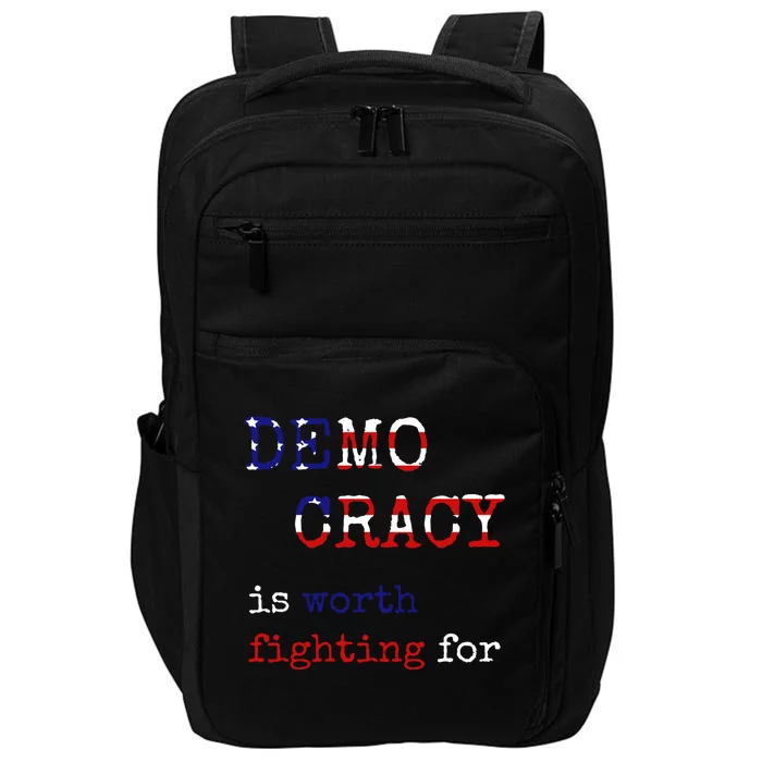 Democracy Is Worth Fighting For Democrats Democratic Sign Cool Gift Impact Tech Backpack