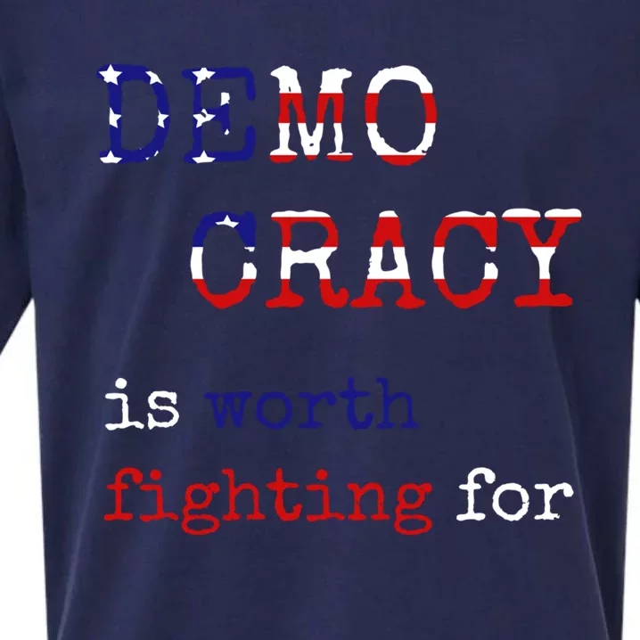 Democracy Is Worth Fighting For Democrats Democratic Sign Cool Gift Sueded Cloud Jersey T-Shirt