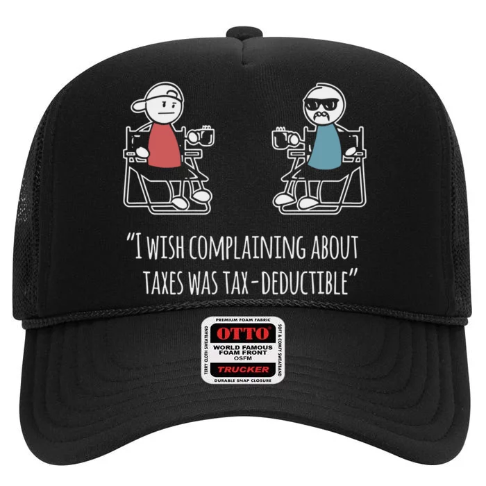 Docktok I Wish Complaining About Taxes Was Tax Deductible High Crown Mesh Trucker Hat