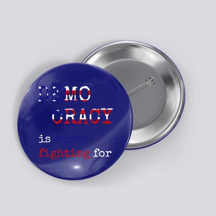 Democracy Is Worth Fighting For Democrats Democratic Sign Gift Button