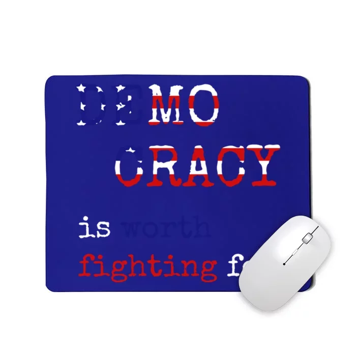 Democracy Is Worth Fighting For Democrats Democratic Sign Gift Mousepad