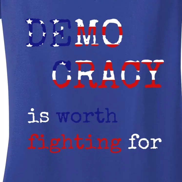 Democracy Is Worth Fighting For Democrats Democratic Sign Gift Women's V-Neck T-Shirt