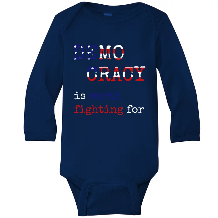 Democracy Is Worth Fighting For Democrats Democratic Sign Gift Baby Long Sleeve Bodysuit