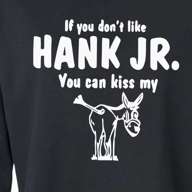 Donkey If You Dont Like Hank Jr You Can Kiss My Cropped Pullover Crew