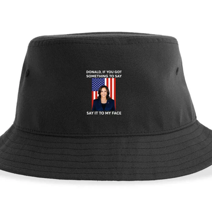 Donald If You Got Something To Say Say It To My Facekamala Sustainable Bucket Hat