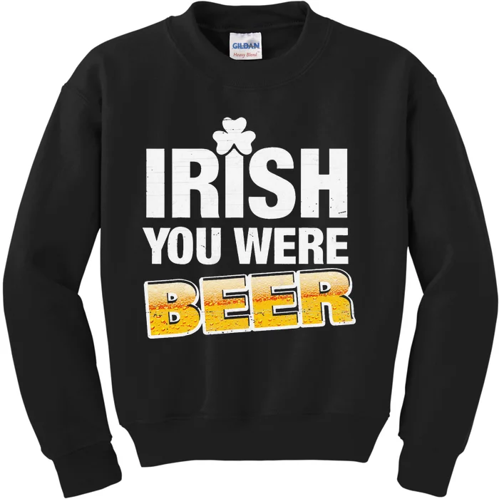 Drinking Irish You Were Beer Lover St Patrick Day Kids Sweatshirt