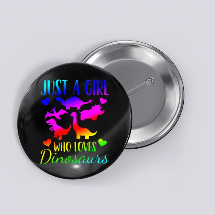 Dinosaur Just A Girl Who Loves Dinosaurs Button