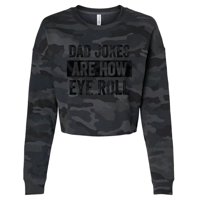 Dad Jokes Are How Eye Roll Funny Dad Cropped Pullover Crew