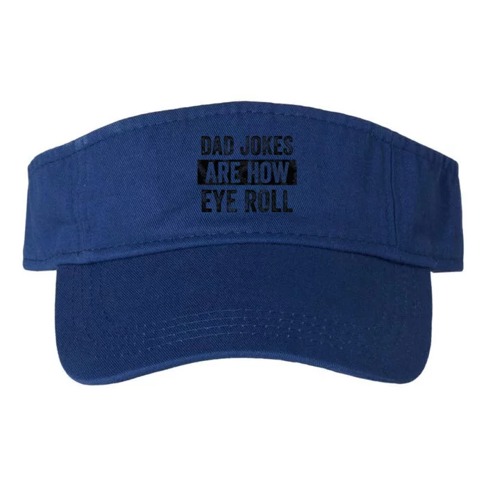 Dad Jokes Are How Eye Roll Funny Dad Valucap Bio-Washed Visor