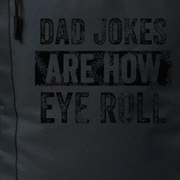 Dad Jokes Are How Eye Roll Funny Dad Daily Commute Backpack