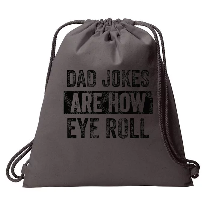 Dad Jokes Are How Eye Roll Funny Dad Drawstring Bag