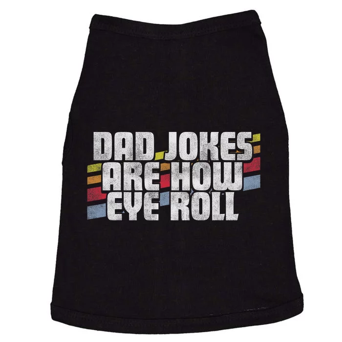 Dad Jokes Are How Eye Roll Funny FatherS Day Gift Doggie Tank