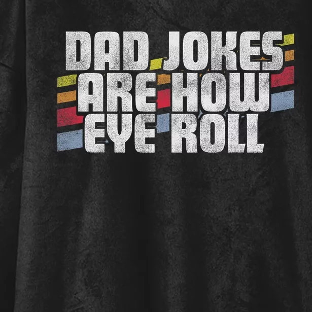 Dad Jokes Are How Eye Roll Funny FatherS Day Gift Hooded Wearable Blanket