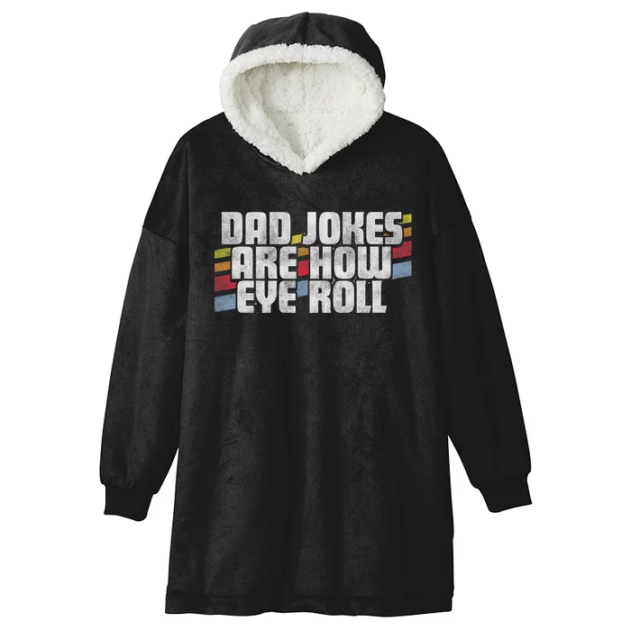 Dad Jokes Are How Eye Roll Funny FatherS Day Gift Hooded Wearable Blanket