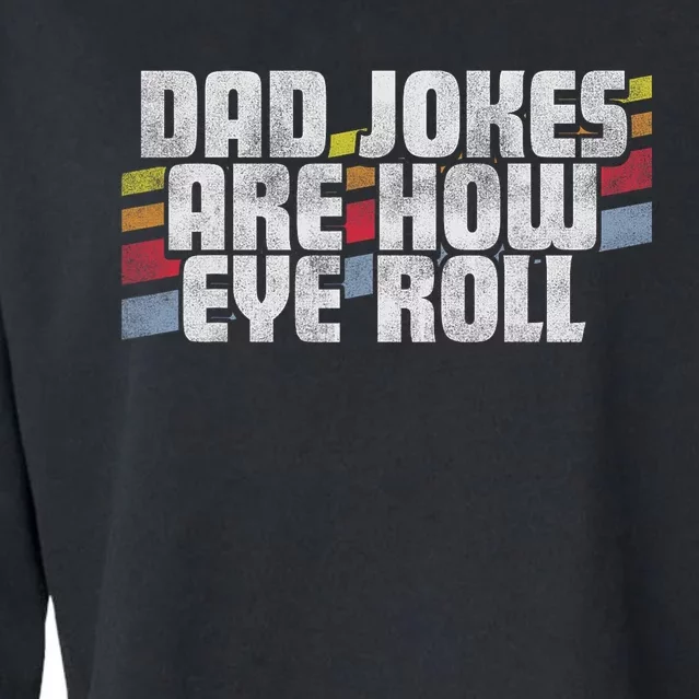 Dad Jokes Are How Eye Roll Funny FatherS Day Gift Cropped Pullover Crew