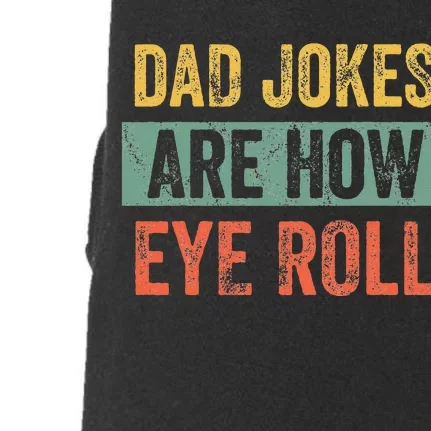 Dad Jokes Are How Eye Roll Funny Dad Gift Daddy Pun Joke Doggie 3-End Fleece Hoodie