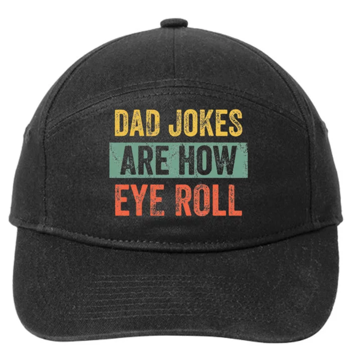 Dad Jokes Are How Eye Roll Funny Dad Gift Daddy Pun Joke 7-Panel Snapback Hat