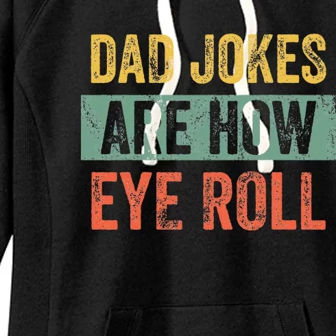 Dad Jokes Are How Eye Roll Funny Dad Gift Daddy Pun Joke Women's Fleece Hoodie