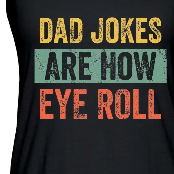 Dad Jokes Are How Eye Roll Funny Dad Gift Daddy Pun Joke Ladies Essential Flowy Tank