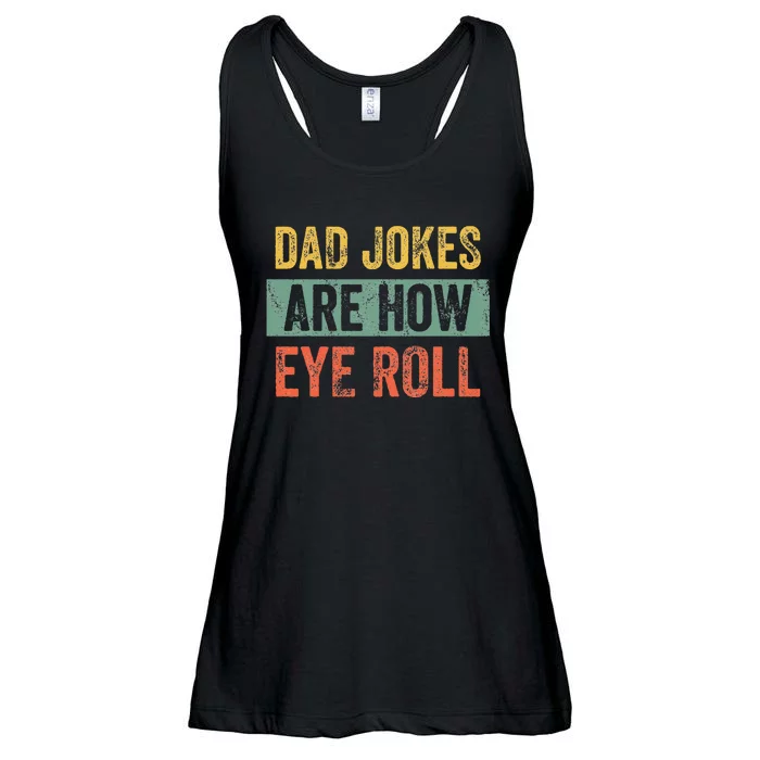 Dad Jokes Are How Eye Roll Funny Dad Gift Daddy Pun Joke Ladies Essential Flowy Tank