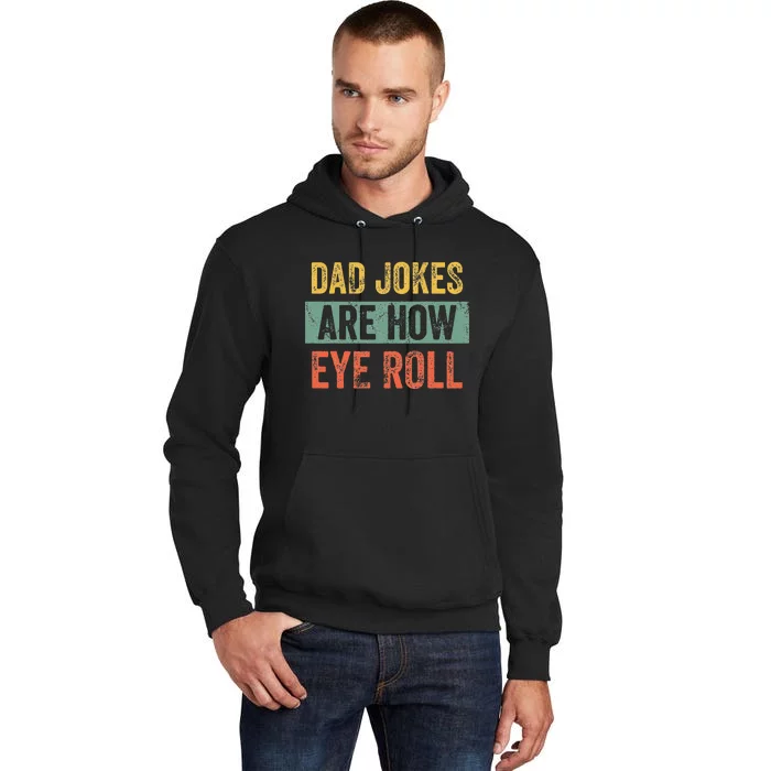 Dad Jokes Are How Eye Roll Funny Dad Gift Daddy Pun Joke Tall Hoodie