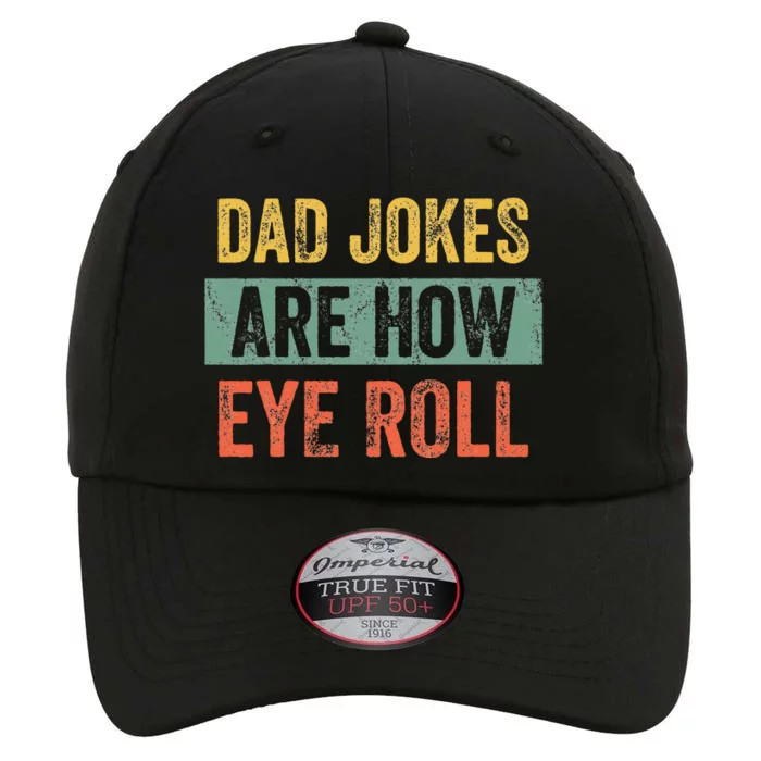 Dad Jokes Are How Eye Roll Funny Dad Gift Daddy Pun Joke The Original Performance Cap