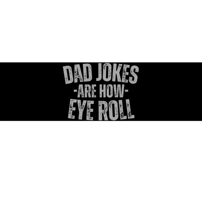 dad jokes are how I roll Bumper Sticker