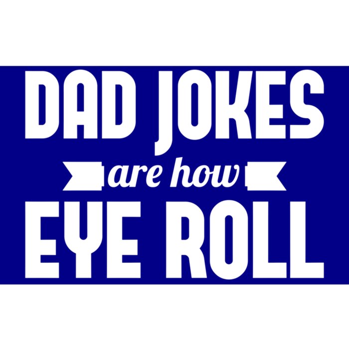 Dad Jokes Are How Eye Roll Rad Jokes Cringe Puns Dad Jokes Gift Bumper Sticker