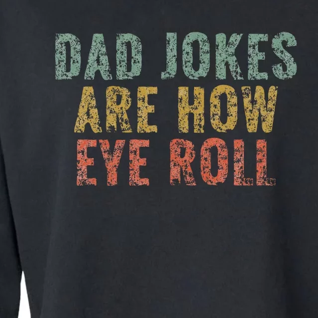 Dad Jokes Are How Eye Roll Funny Dad Gift Papa Father Day Cropped Pullover Crew